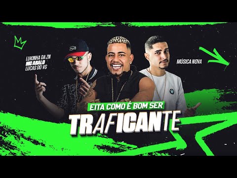 EITA COMO É BOM SER TRAFICANTE - MC ABALO, LUKINHAS DA ZN E LUCAS DO VG - BREGA FUNK 2024