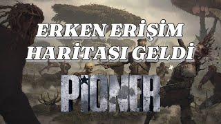 Erken Erişim Haritası Açıldı | REHBER - TÜRKÇE | PIONER Gameplay (4K MAX AYAR)