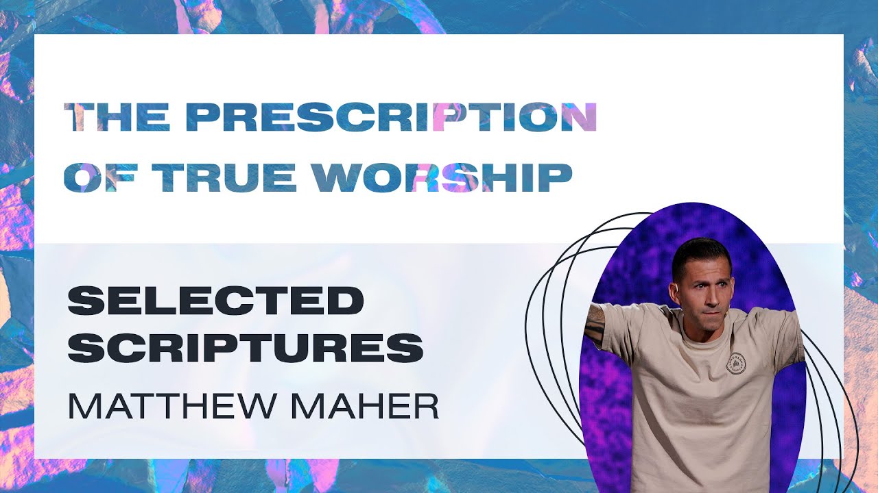 The Prescription Of True Worship | Matthew Maher