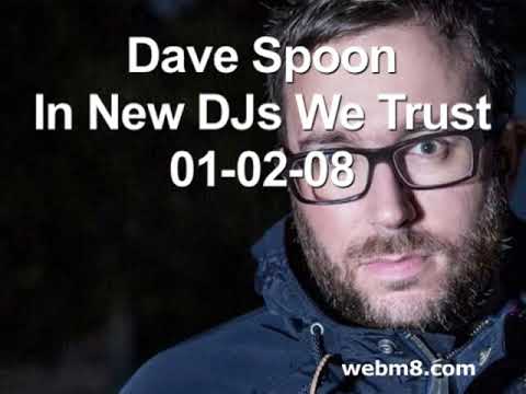 Dave Spoon - In New DJs We Trust - 01-02-08