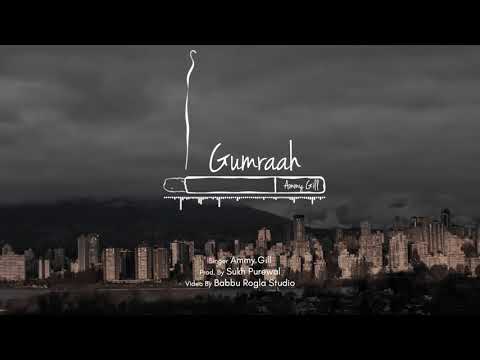 Gumraah - Ammy Gill (Prod. By Sukh Purewal)