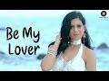 Be My Lover - Official Music Video | Roma Sagar | Luve Pathak | Ramji Gulati Be My Lover - Official Music Video | Roma Sagar | Luve Pathak | Ramji Gulati