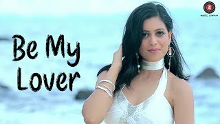 Be My Lover - Official Music Video | Roma Sagar | Luve Pathak | Ramji Gulati
