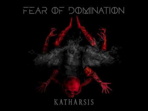 Fear Of Domination - Katharsis (Full Album)