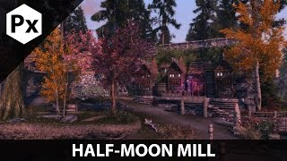 Skyrim Mod Spotlight: ClefJ's Half-Moon Mill