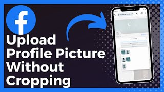 How To Upload Facebook Profile Picture Without Cropping (Easy)