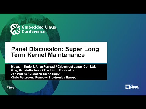 Panel Discussion: Super Long Term Kernel Maintenance