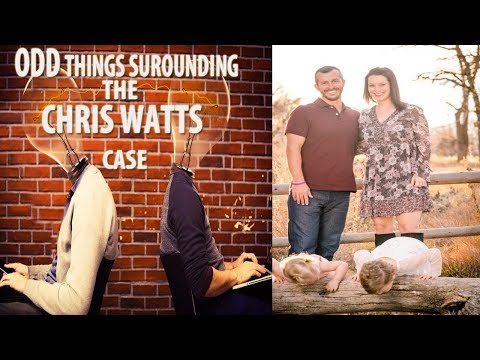 ODD THINGS SURROUNDING THE CHRIS WATTS CASE Video