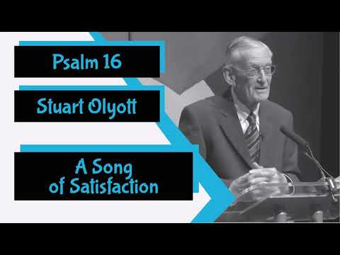 Psalm 16 - "A Song of Satisfaction" by Stuart Olyott