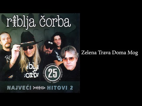 Riblja Čorba - Zelena trava doma mog  (Audio 2004)