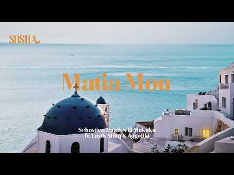 Sebastien Dutch & El Mukuka - Matia Mou (feat. Layth Sidiq & Aggeliki)