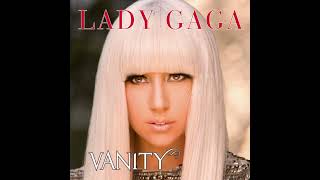 Lady Gaga - Vanity (HQ Audio)