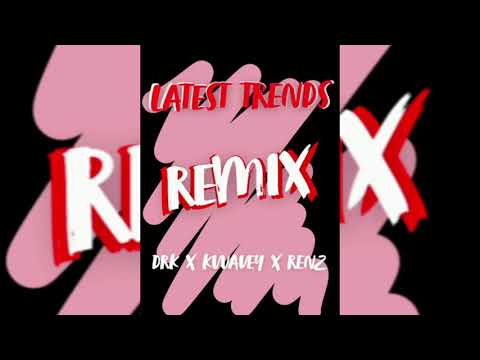 DRK X KWAVEY X RENZ - Latest Trends Remix