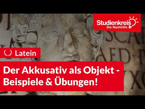 Akkusativ als Objekt im Lateinischen: Beispiele & Übungen! | Latein verstehen mit dem Studienkreis