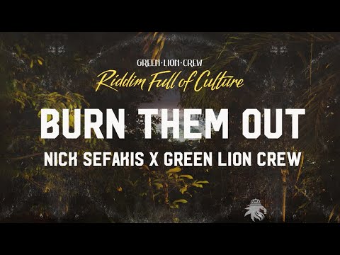 Nick Sefakis x Green Lion Crew- Burn Them Out (Official Audio 2022)