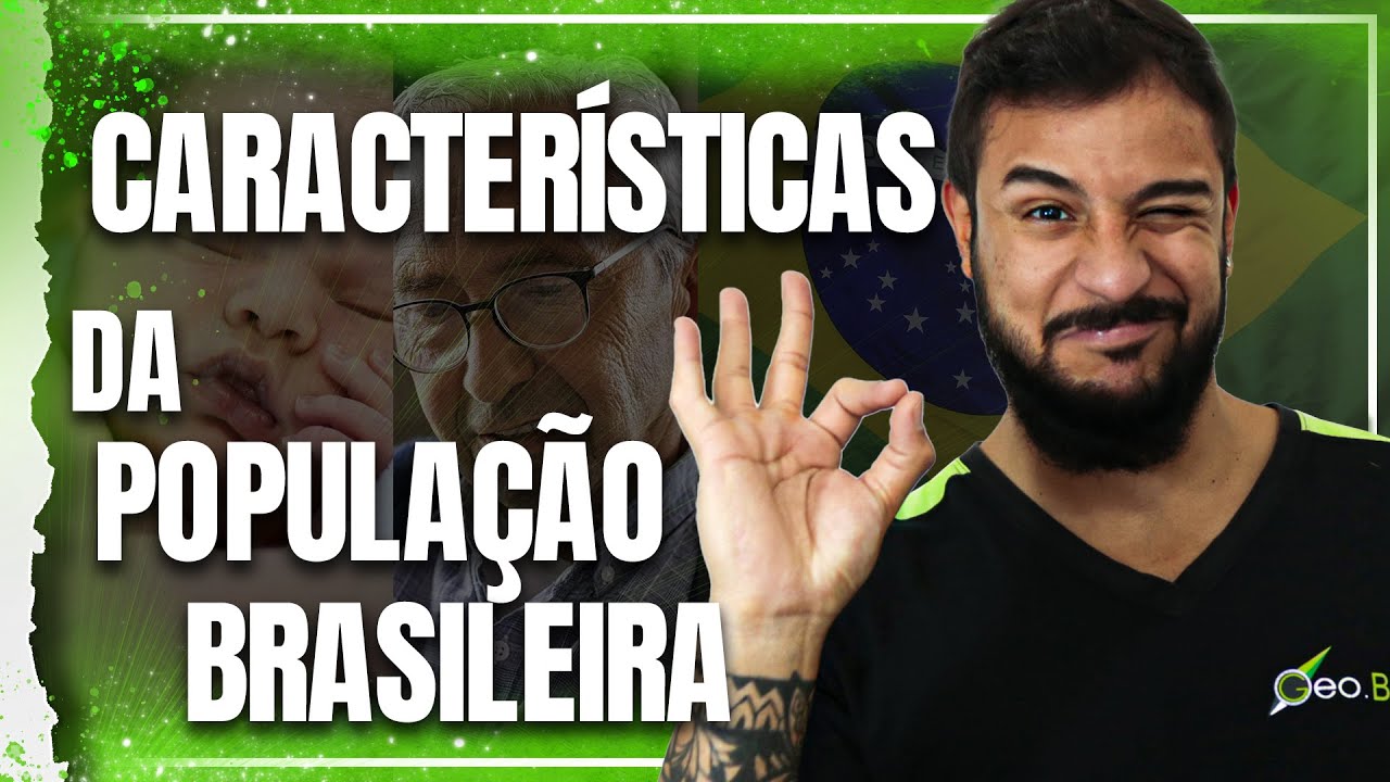 CARACTERÍSTICAS DA POPULAÇÃO BRASILEIRA - GEOBRASIL {PROF. RODRIGO RODRIGUES}