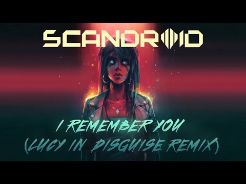 Scandroid - I Remember You (Lucy In Disguise Remix)