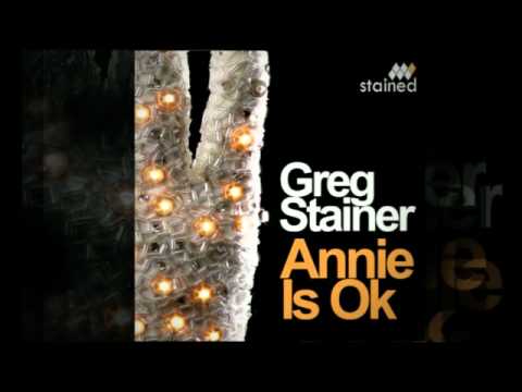 Greg Stainer - Annie Is Ok