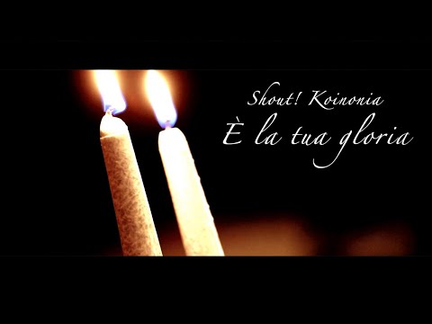 Shout! Koinonia - È la tua gloria (Official Lyric Video)