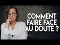 COMMENT FAIRE FACE AU DOUTE