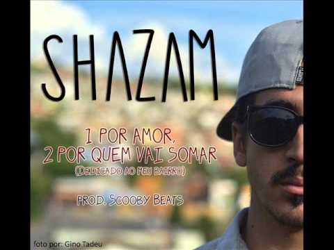 Shazam - 1 Por Amor, 2 Por Quem Vai Somar (prod. Scooby) | Ladeira 1