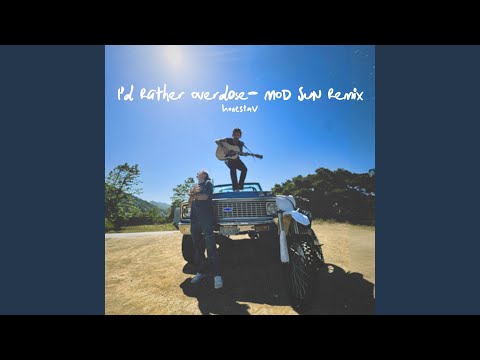 I’d Rather Overdose - MOD SUN Remix