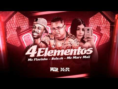 MC BOLA CH FEAT. MC FLAVINHO E MC MARY MAII - 4 ELEMENTO