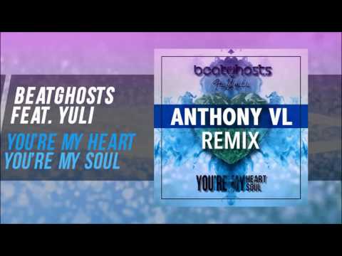 BEATGHOSTS feat. Yuli - You're My Heart You're My Soul Anthony VL Remix Edit