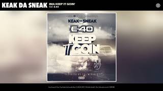 Keak da Sneak - Ima Keep It Goin&#39; (feat. E-40) (Audio)