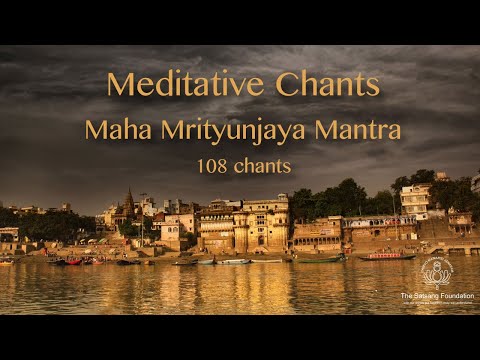 Meditative Chants | Maha Mrityunjaya Mantra | 108 chants | Sri M
