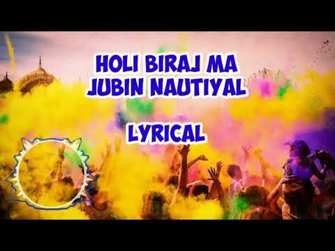 Holi Biraj Ma Lyrical HOLY SONG Jubin Nautiyal