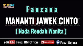 Download lagu Fauzana - MANANTI JAWEK CINTO [ Karaoke ] Nada Rendah Wanita - Nada Dasar = Dm mp3