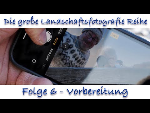 Die große Landschaftsfotografie Tutorial Reihe #:6 Vorbereitung