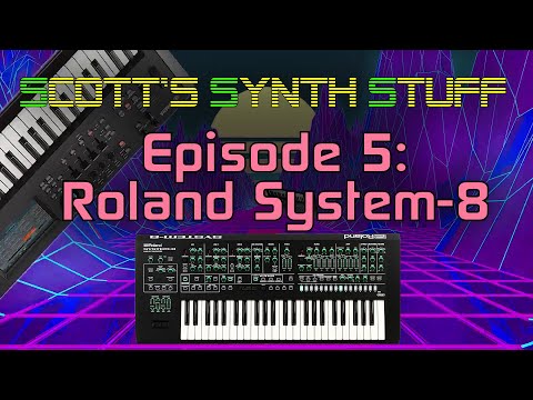 Scott's Synth Stuff Episode 5: Roland System-8 Review