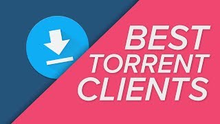 The BEST Torrent Clients for Windows 10