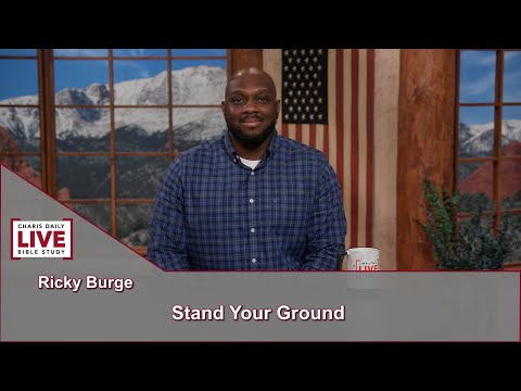 Charis Daily Live Bible Study: Stand Your Ground - Ricky Burge - May 28, 2021