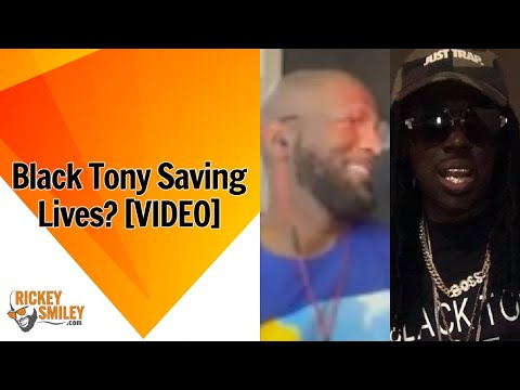 Black Tony Saving Lives?