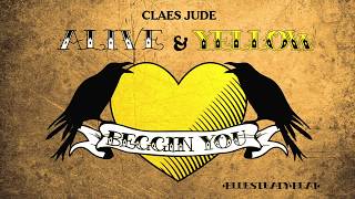 Alive & Yellow - Begging You To Stay