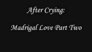 After Crying: Madrigal Love Part Two