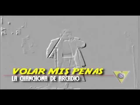 Volar Mis Penas | La Chanchona de Arcadio