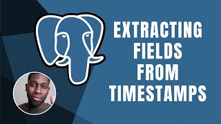 PostgreSQL: Extracting Fields From Timestamp | Course | 2019