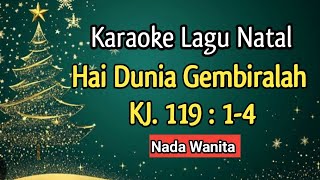 Download lagu Karaoke Lagu Natal: Hai Dunia Gembiralah. KJ. 119 : 1-4 mp3