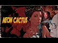 Neon Cactus (2023) | Full Movie