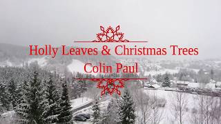 COLIN PAUL - HOLLY LEAVES AND CHRISTMAS TREES
