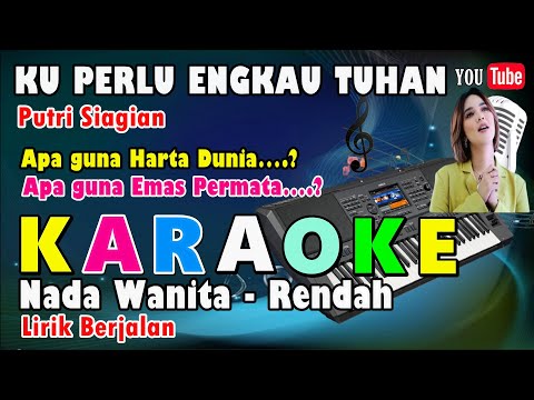 KARAOKE KU PERLU ENGKAU TUHAN - Putri Siagian || NADA STANDART WANITA - APA GUNA HARTA DUNIA