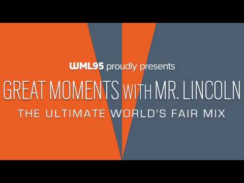 Great Moments with Mr  Lincoln: The Ultimate World's Fair Mix