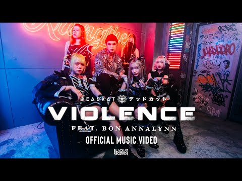 DEADKAT - VIOLENCE feat. BON ANNALYNN [OFFICIAL MV]