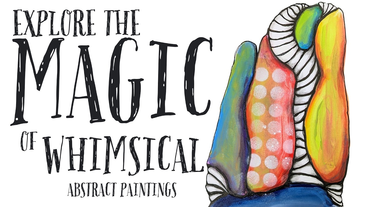 Explore the MAGIC of Whimsical Abstract Paintings