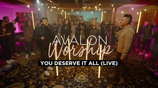 Avalon Worship - You Deserve It All (Live) (Official Video)