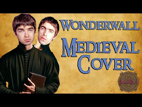 Wonderwall (But I turned it Medieval) Bardcore cover originally by Oasis